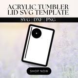 Acrylic Tumbler Lid SVG Template